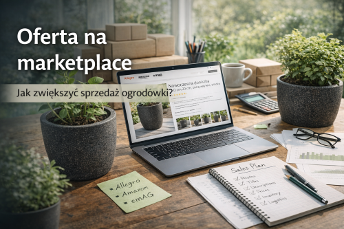 Jak przygotować ofertę ogrodową pod marketplace (Allegro, Amazon, eMAG)?