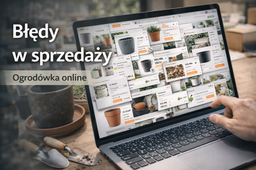 Najczęstsze błędy w sprzedaży ogrodówki online
