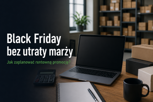 Black Friday – jak przygotować promocję bez utraty marży?